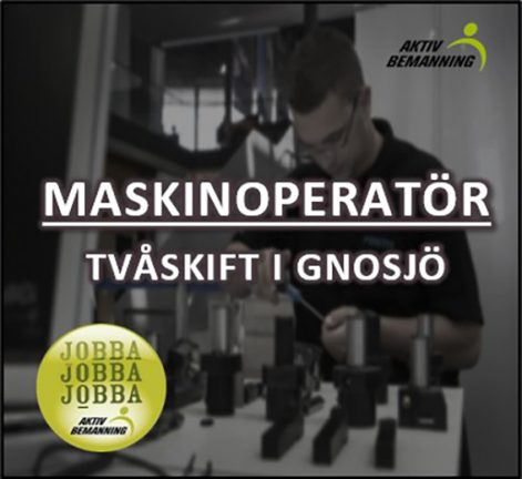 Maskinoperatör Gnosjö, dagtid